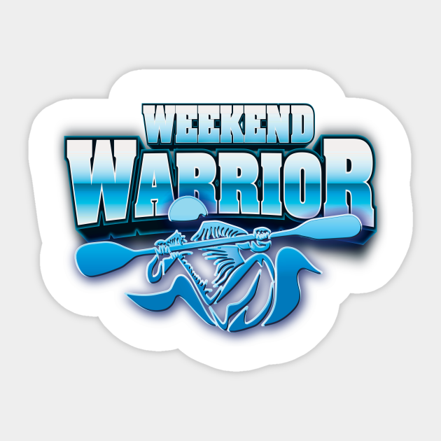 Weekend Warrior Kayaking Sticker TeePublic